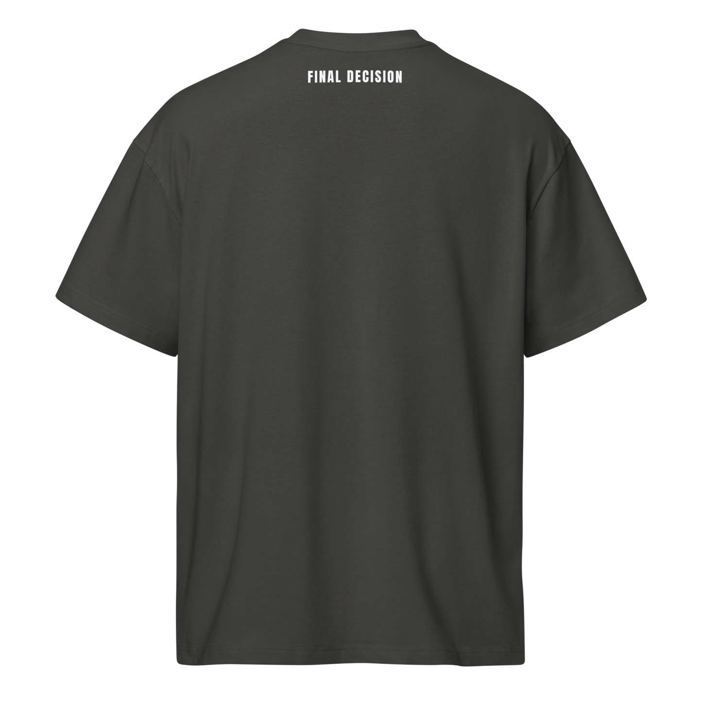 Back of a charcoal grey premium heavyweight boxy tee with "FINAL DECISION" in white text at the neck.