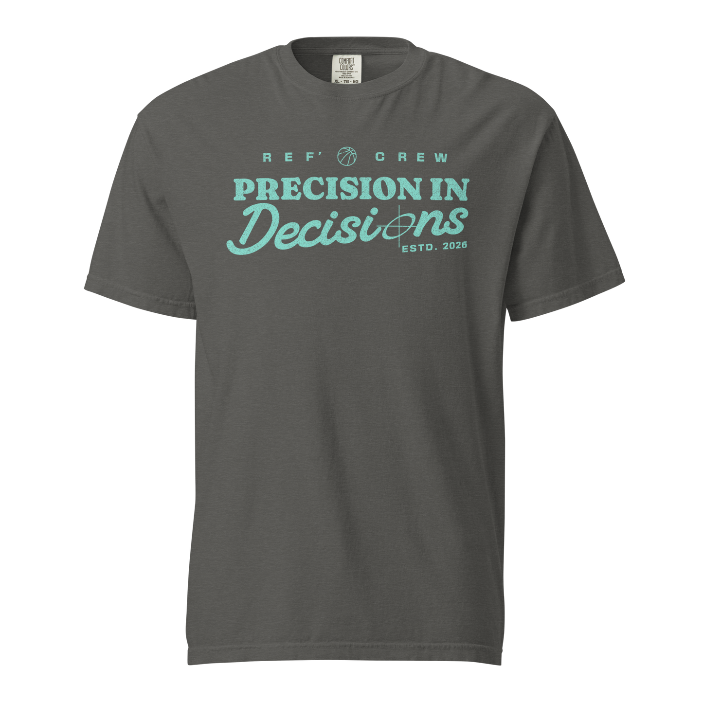 Charcoal Comfort Colors tee with "Precision In Decisions" mint graphic for basketball referees.