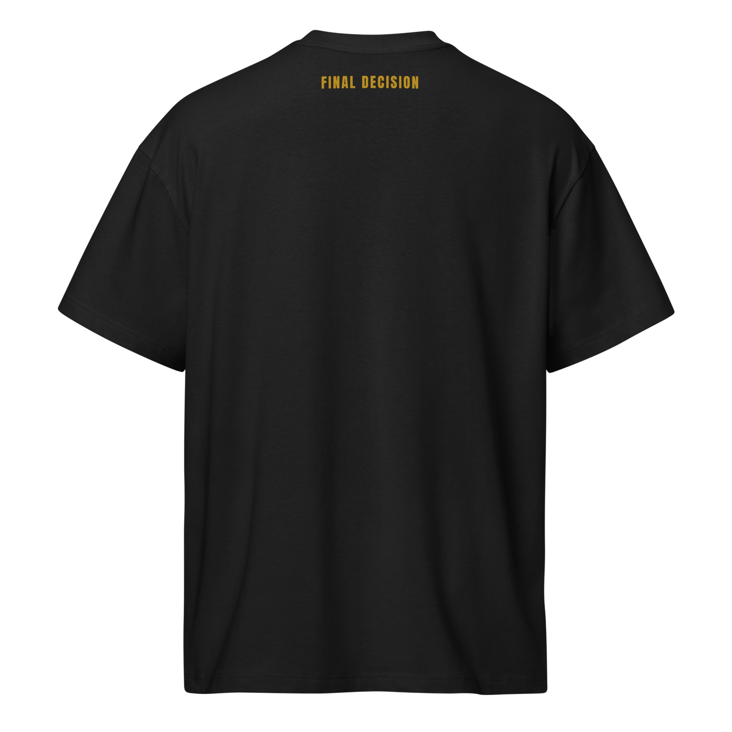 Black premium heavyweight cotton Ref' Crew Final Decision tee with gold "FINAL DECISION" print on the back neck.