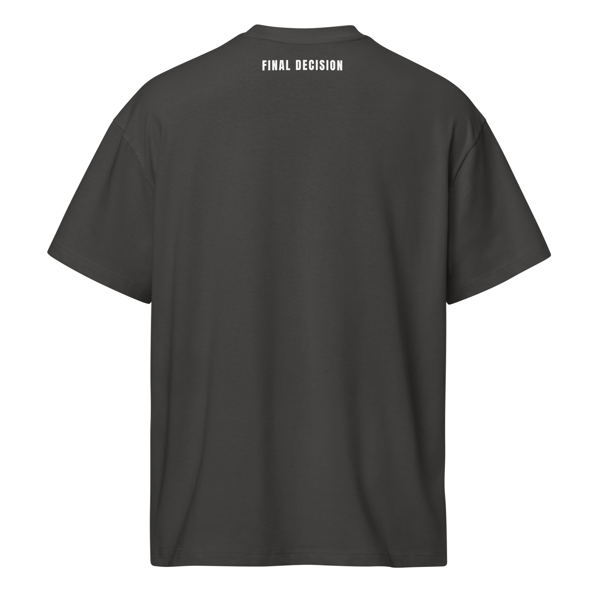 Back of a charcoal grey premium heavyweight boxy tee with "FINAL DECISION" in white text at the neck.