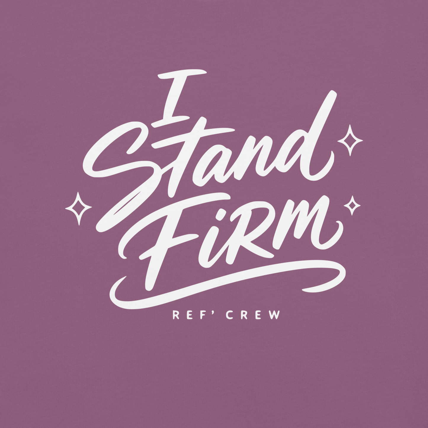 Close-up of the white "I Stand Firm" brush lettering and Ref' Crew signature on Berry garment-dyed cotton