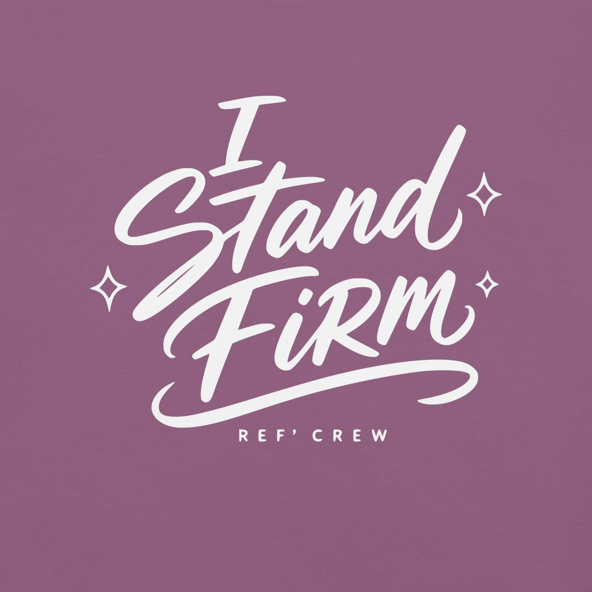 Close-up of the white "I Stand Firm" brush lettering and Ref' Crew signature on Berry garment-dyed cotton