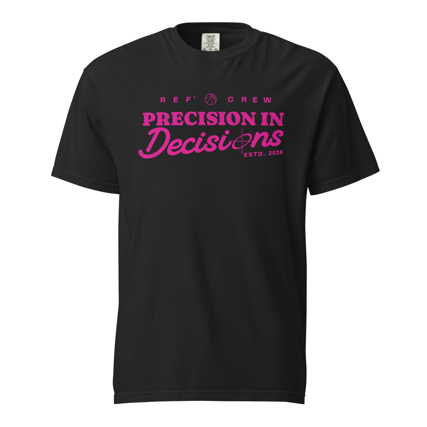 Black Comfort Colors tee with "Ref' Crew Precision In Decisions" graphic in neon pink, targeting basketball officials.