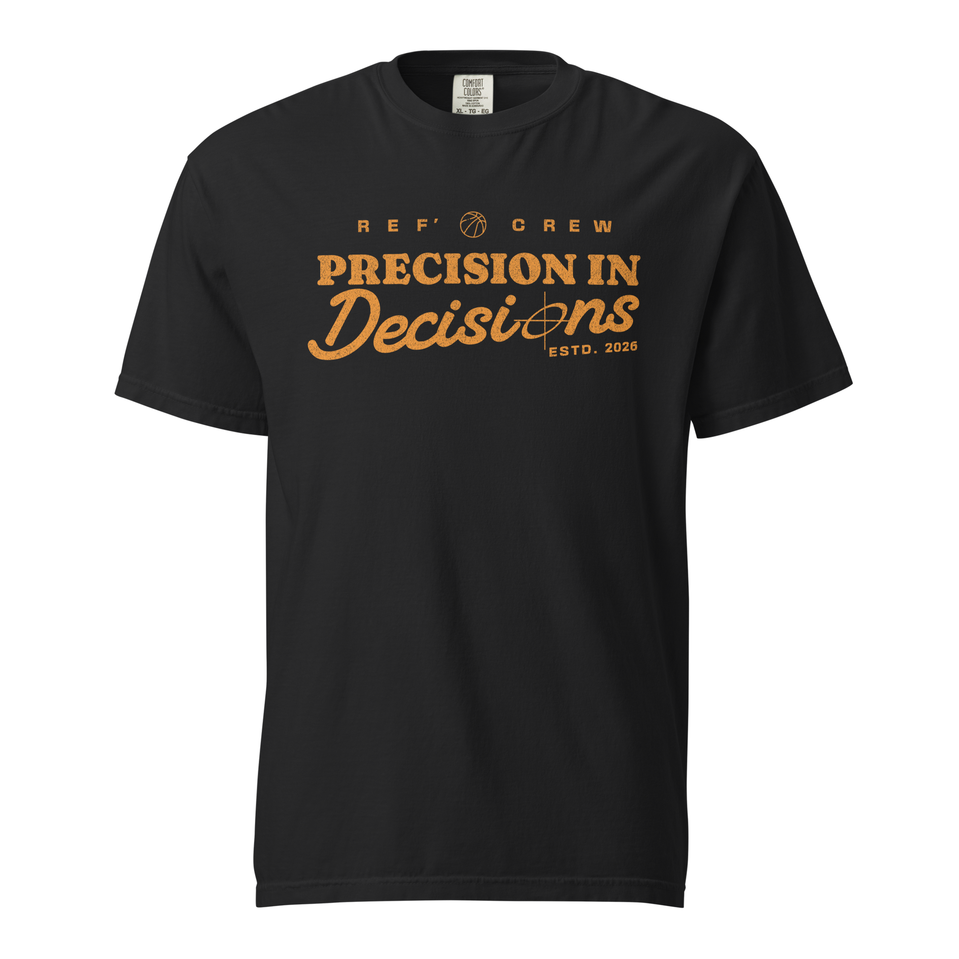 Black Comfort Colors tee with "Precision In Decisions" orange graphic for basketball referees.
