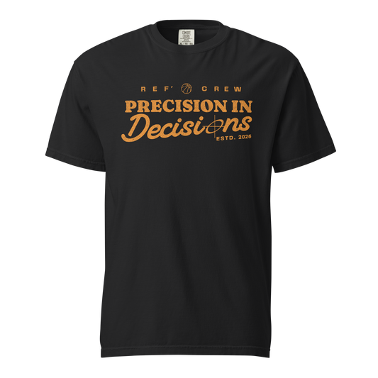 Black Comfort Colors tee with "Precision In Decisions" orange graphic for basketball referees.
