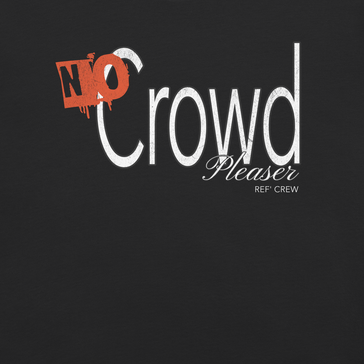 Black Comfort Colors tee with "NO Crowd Pleaser" graphic, red drip "NO," white distressed text, "Ref' Crew.