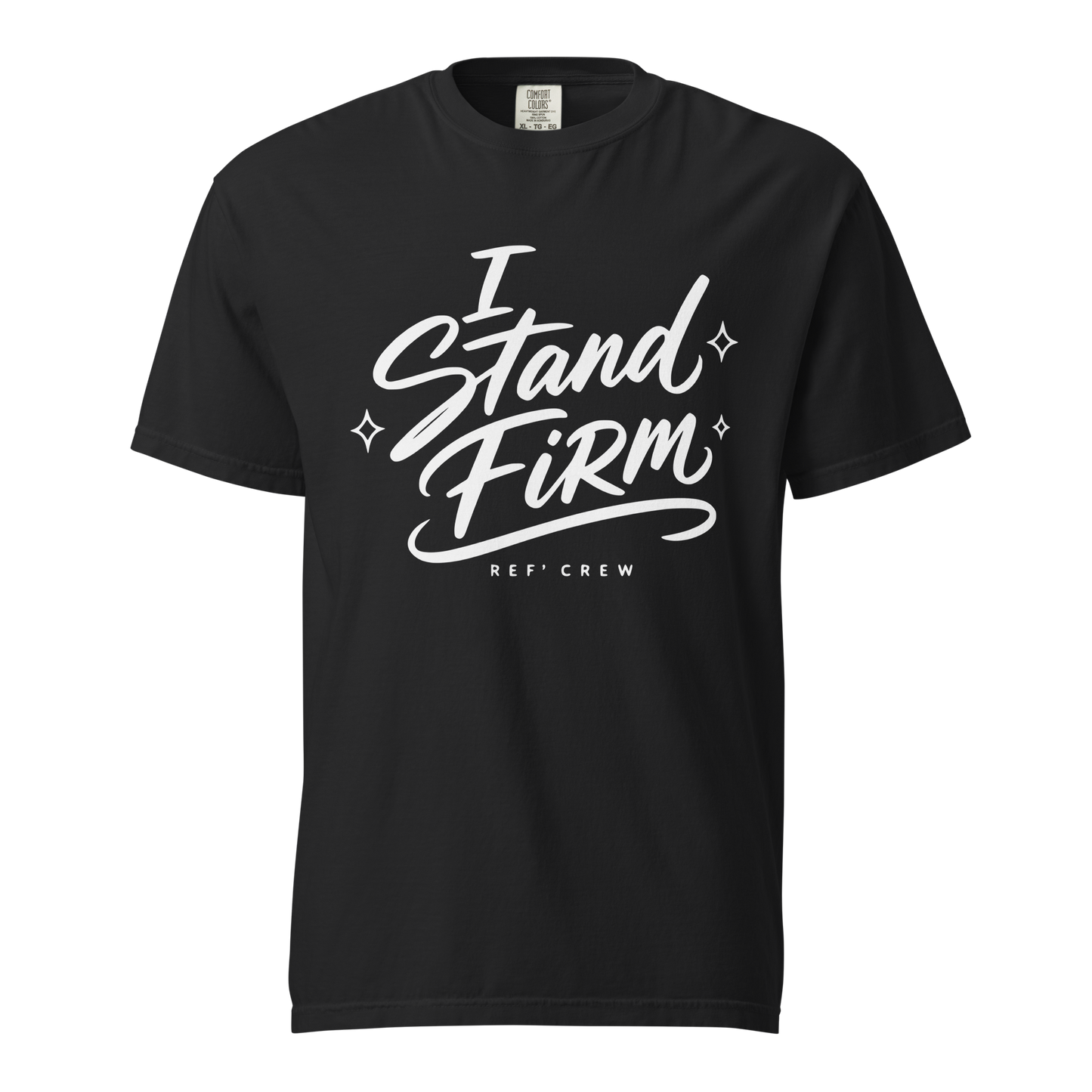Ref' Crew "I Stand Firm" garment-dyed heavyweight tee in Black, white hand-drawn brush script front print