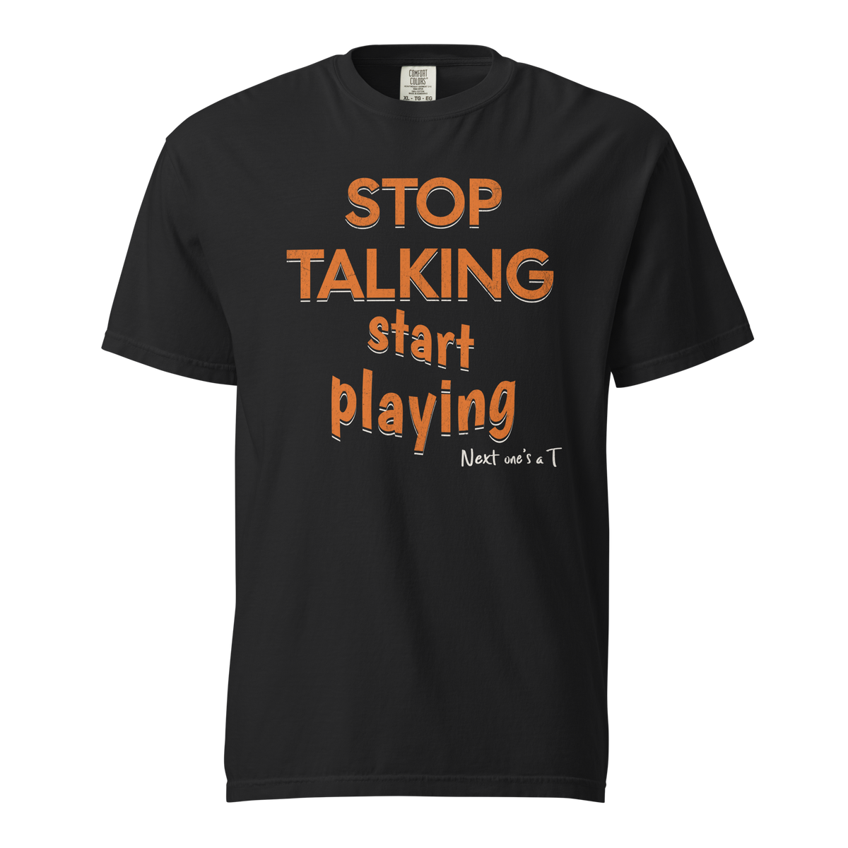 Stop Talking, Start Playing Tee in Black – front view, orange "STOP TALKING start playing" lettering with "Next one's a T" – Ref' Crew basketball referee tee