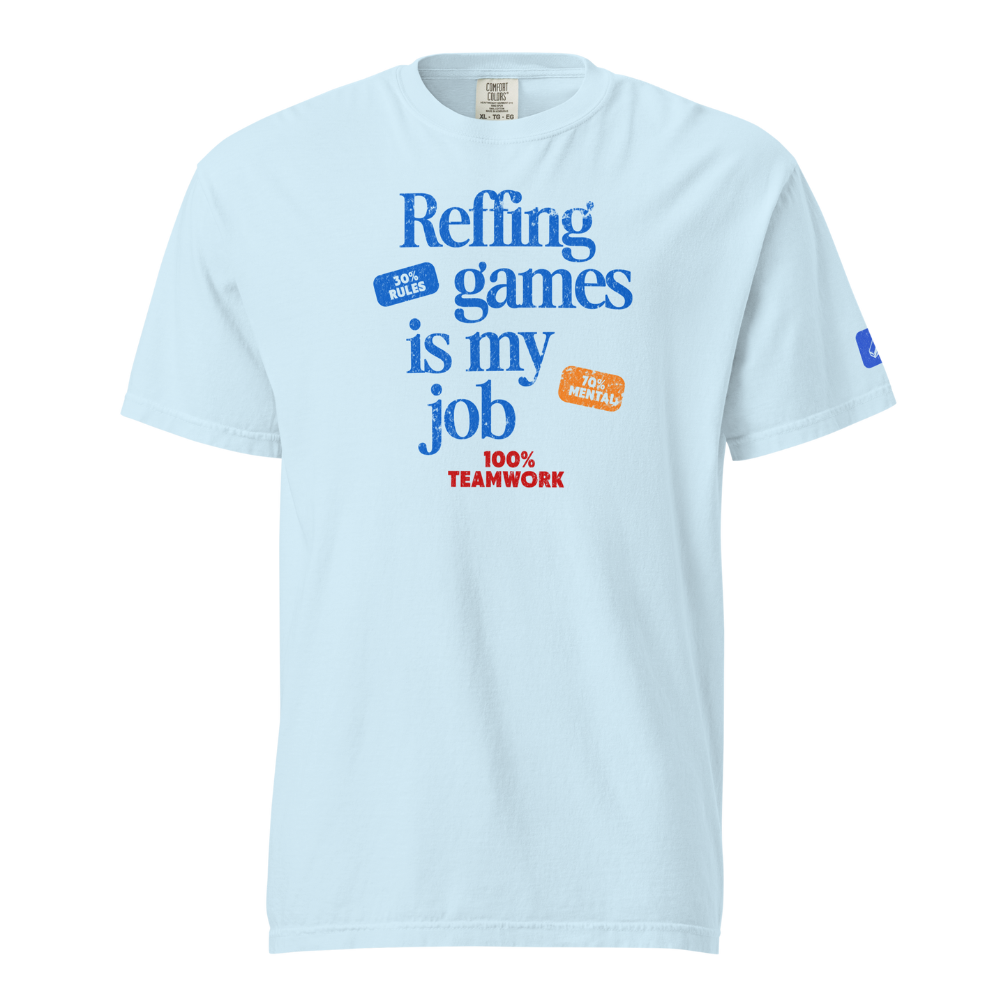 Light blue "Reffing games is my job" cotton tee with "Blue Whistle" icon, perfect for basketball officials.