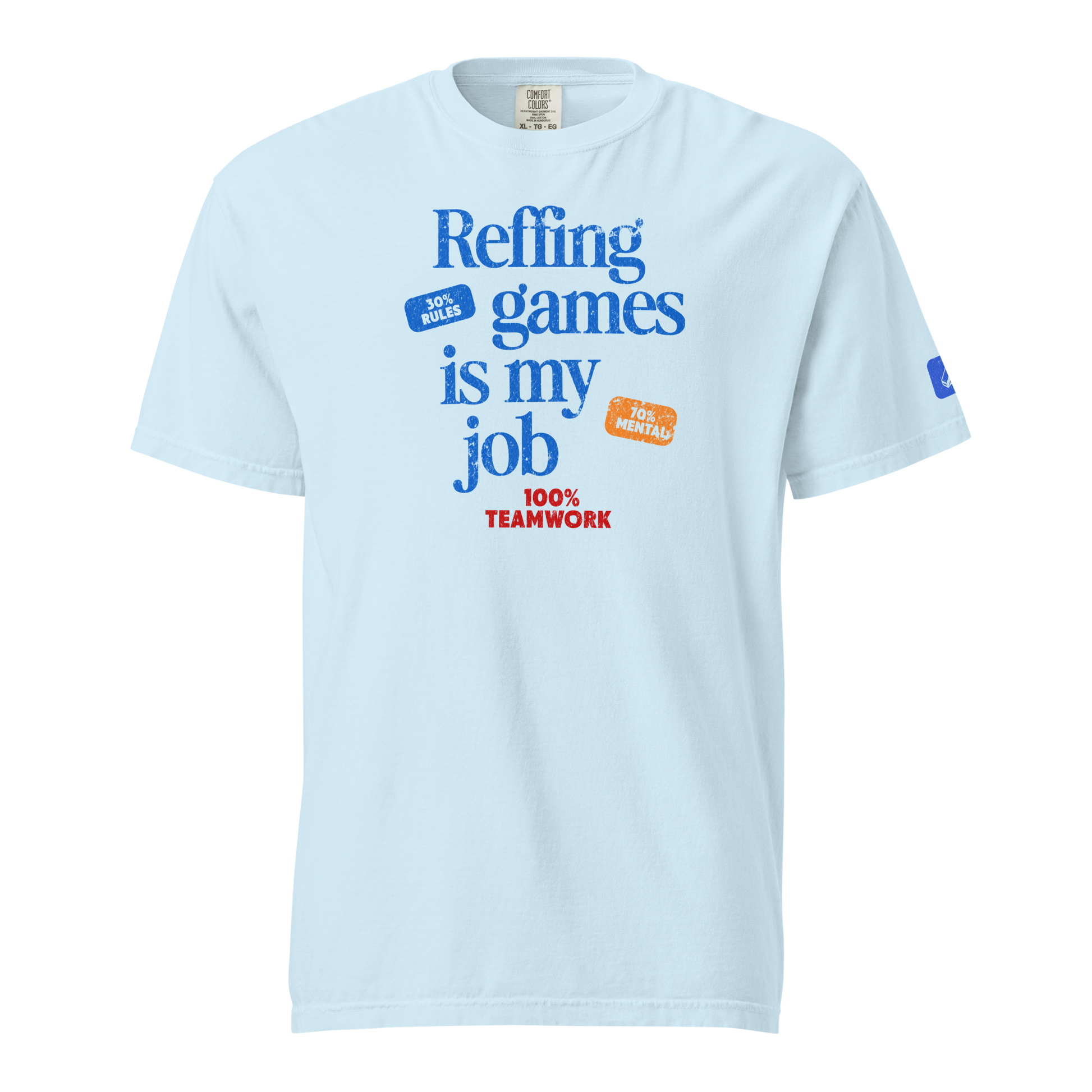 Light blue "Reffing games is my job" cotton tee with "Blue Whistle" icon, perfect for basketball officials.