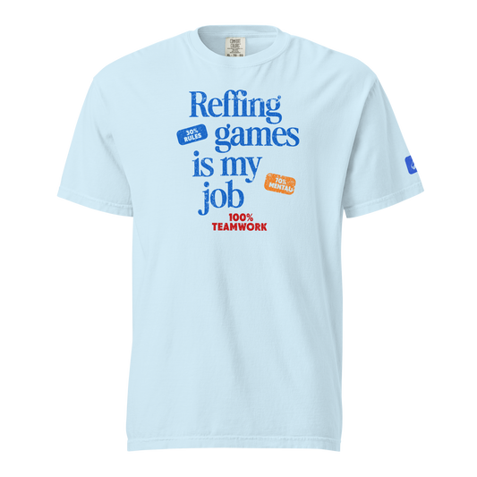 Light blue "Reffing games is my job" cotton tee with "Blue Whistle" icon, perfect for basketball officials.