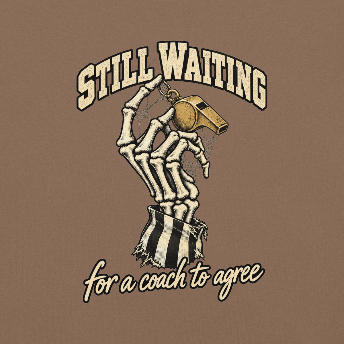Close-up of the skeleton hand, cobwebbed gold whistle and "STILL WAITING / for a coach to agree" print on Espresso garment-dyed heavyweight cotton