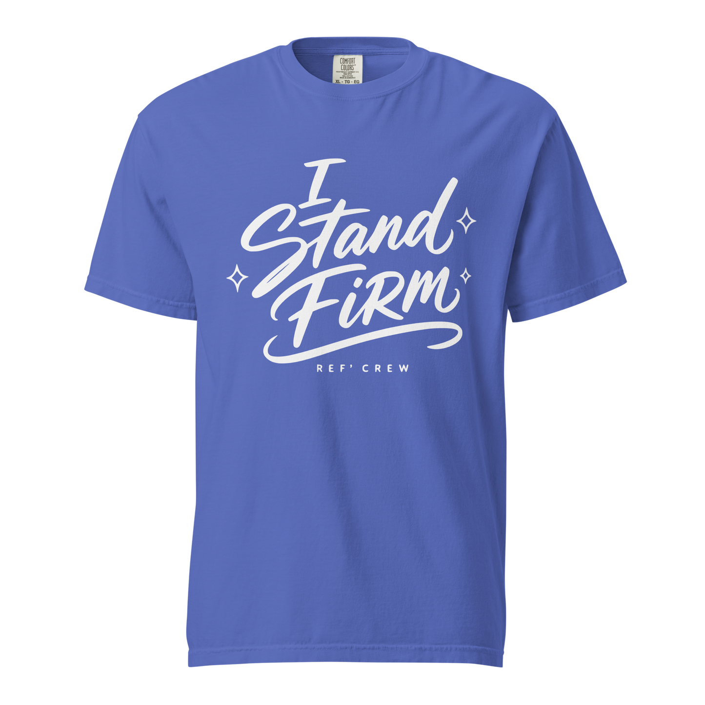 Ref' Crew "I Stand Firm" garment-dyed heavyweight tee in Flo Blue, white hand-drawn brush script front print