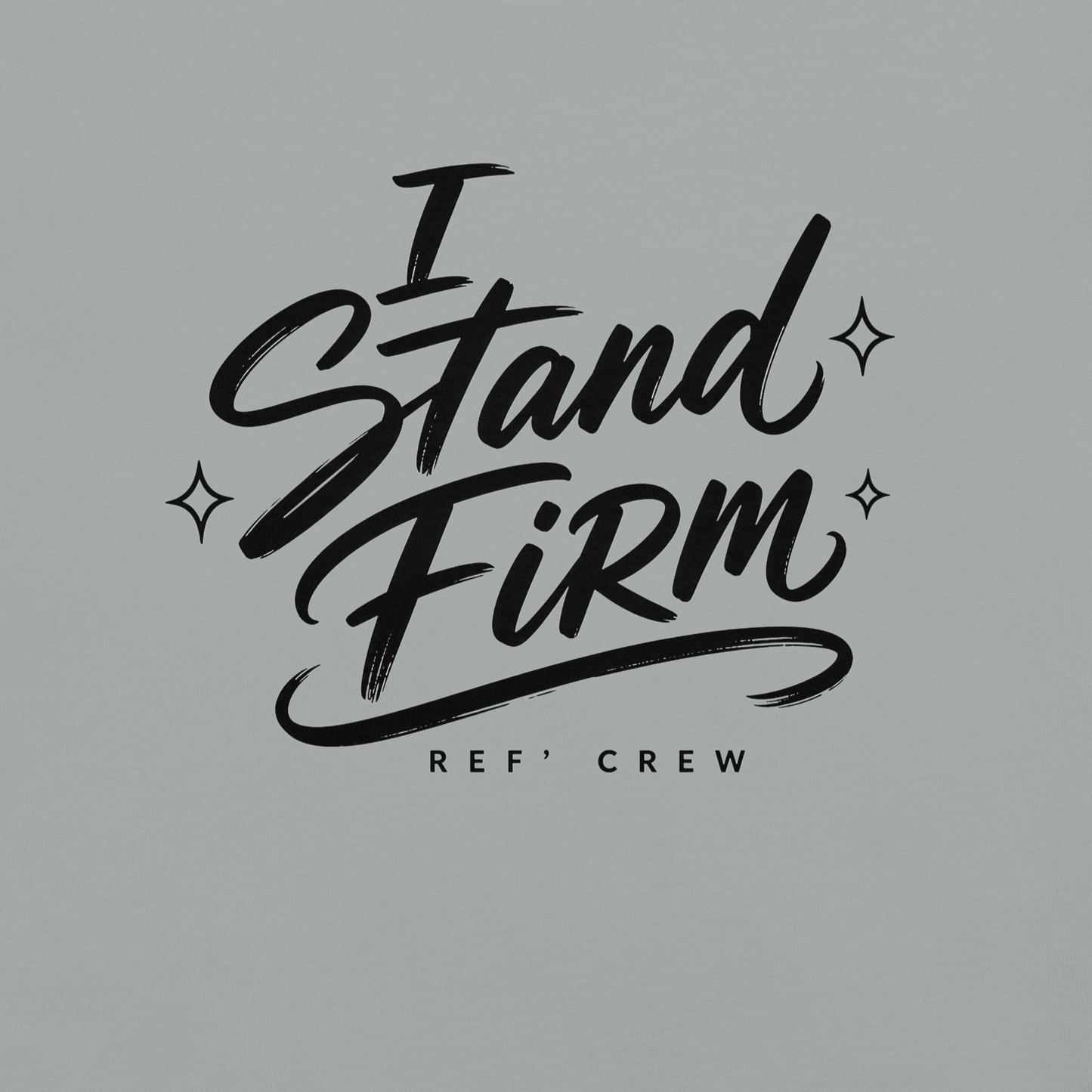 Close-up of the black "I Stand Firm" brush lettering and Ref' Crew signature on Granite garment-dyed cotton