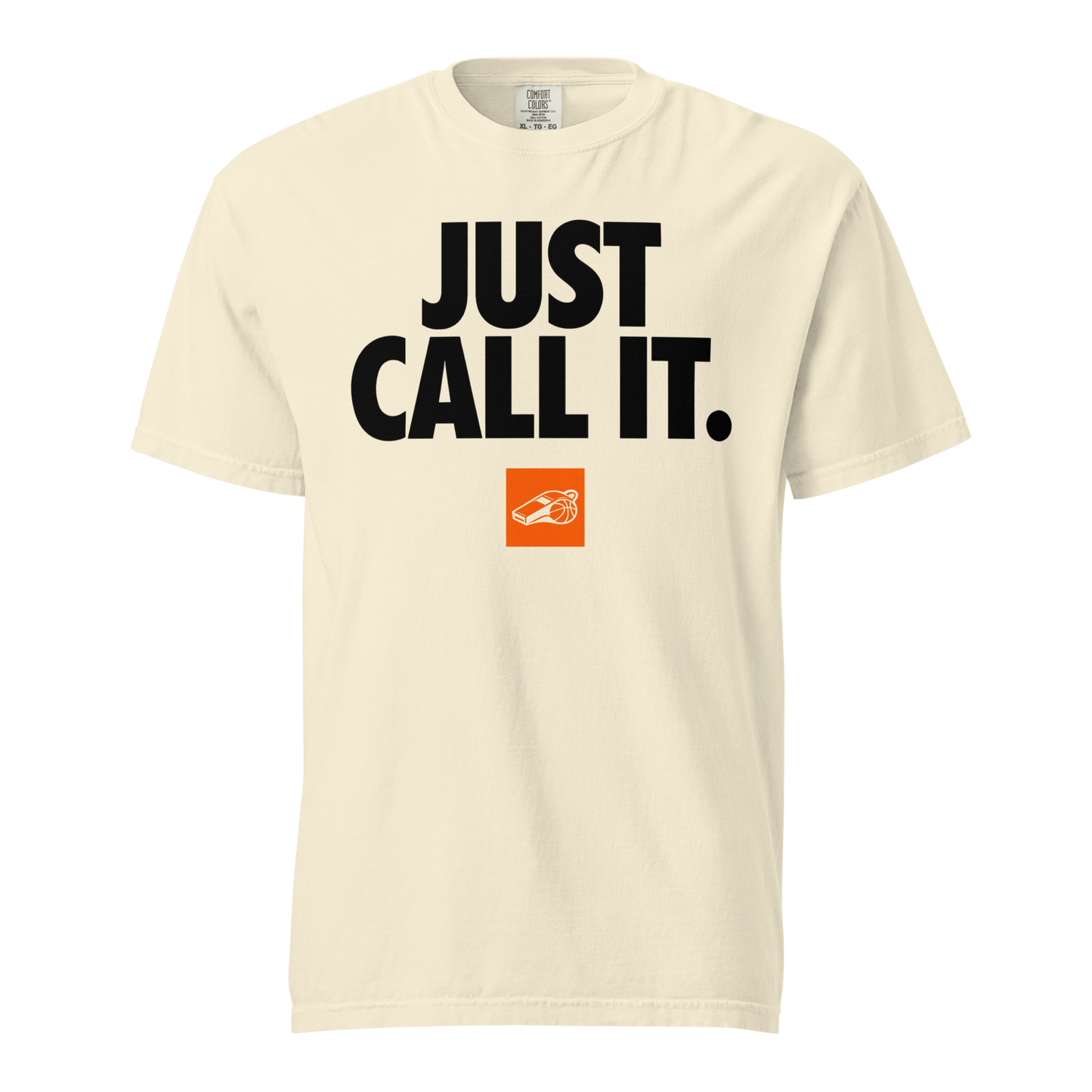 Hommage Tee: Cream Comfort Colors XL shirt with bold "JUST CALL IT." text and orange whistle badge. Perfect for referees.