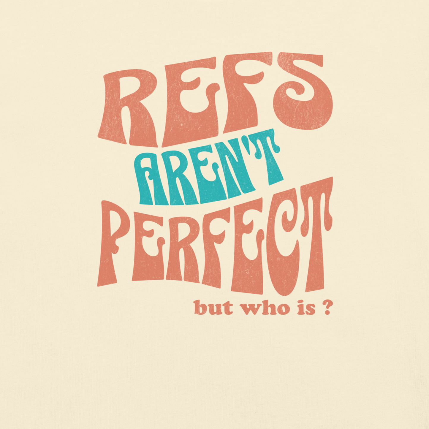 The Refs Aren't Perfect Tee