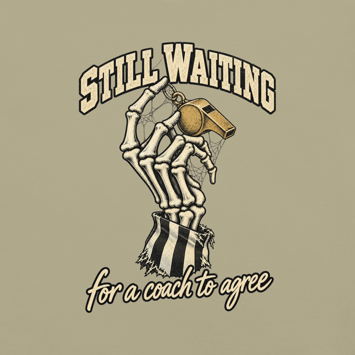 Close-up of the skeleton hand, cobwebbed gold whistle and "STILL WAITING / for a coach to agree" print on Khaki garment-dyed heavyweight cotton