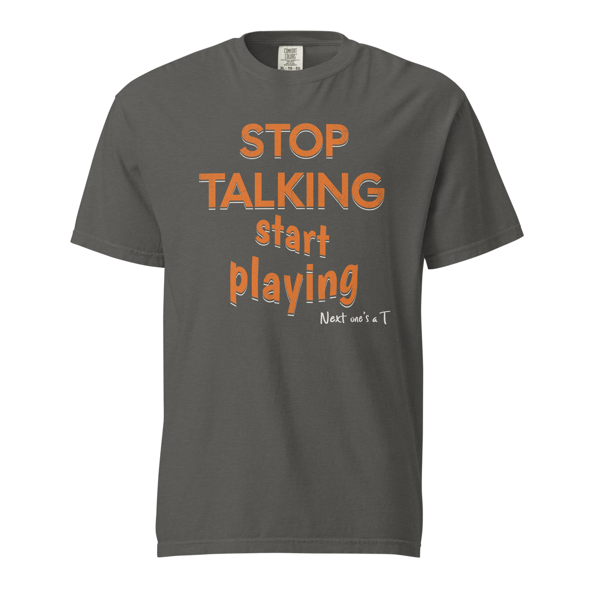 Stop Talking, Start Playing Tee in Pepper – front view, orange "STOP TALKING start playing" lettering with "Next one's a T" – Ref' Crew basketball referee tee