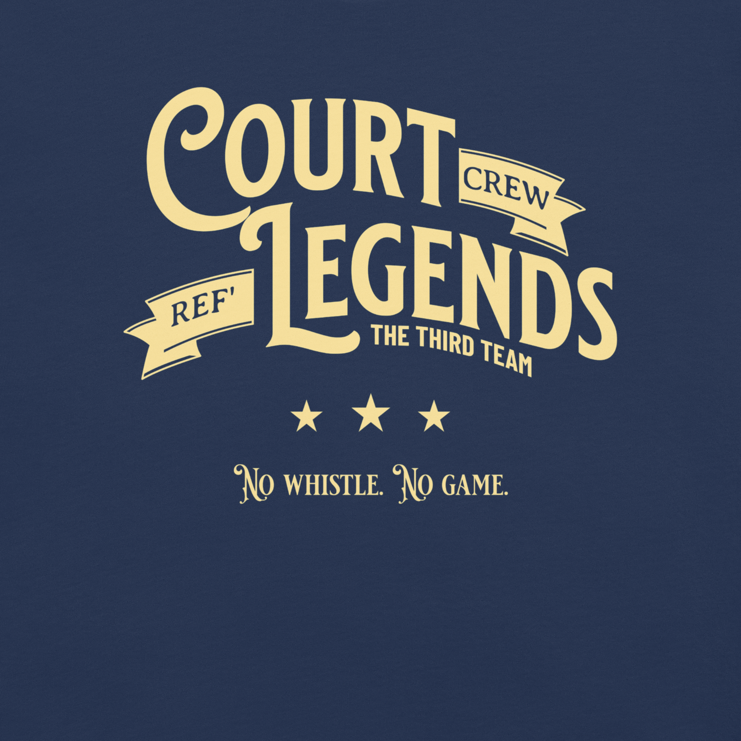Navy Ref' Crew Court Legends Tee with vintage gold typography, "No whistle. No game." slogan, and three stars.