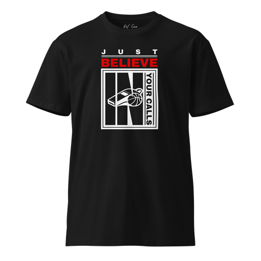Black premium cotton tee for basketball referees, featuring "Just Believe In Your Calls" with a whistle and ball graphic.